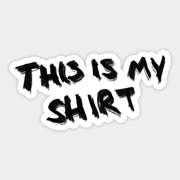 this is my shirt Sticker by sarelitay